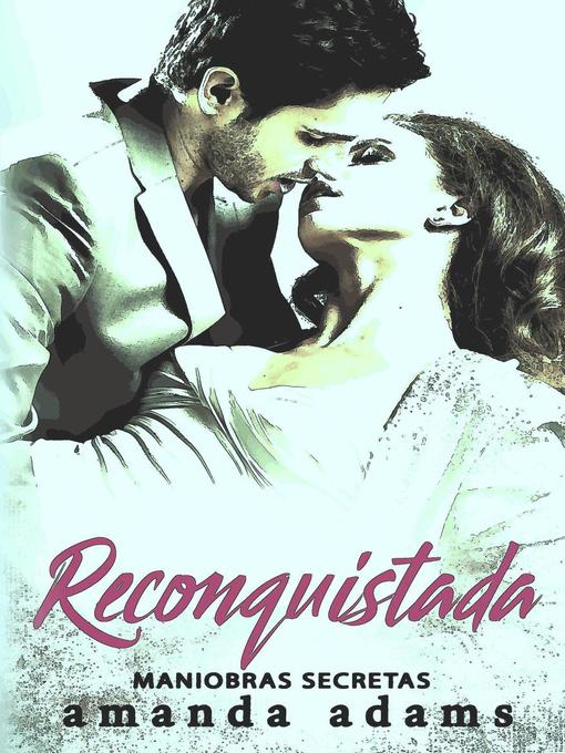 Title details for RECONQUISTADA by Amanda Adams - Available